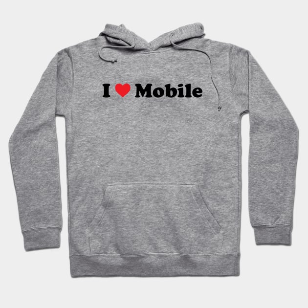 I Love Mobile Hoodie by Novel_Designs